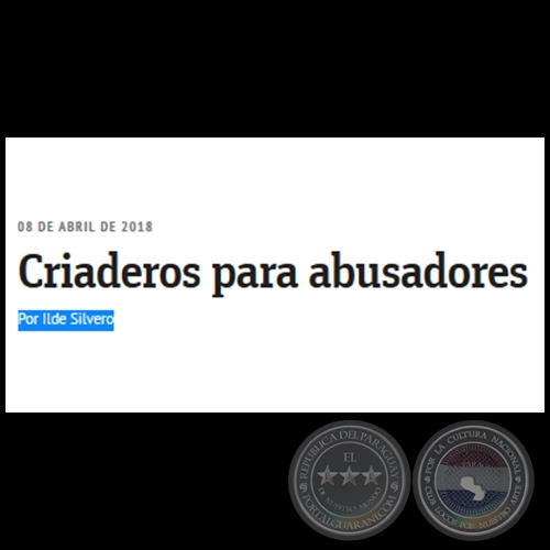 CRIADEROS PARA ABUSADORES - Por ILDE SILVERO - Domingo, 08 de Abril de 2018